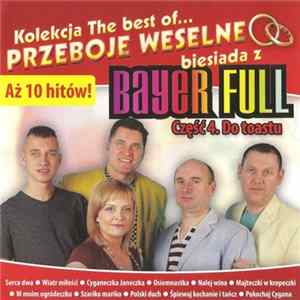 Download Bayer Full - Kolekcja The Best Of... Przeboje Weselne - Biesiada Z Bayer Full - Część 4. Do Toastu