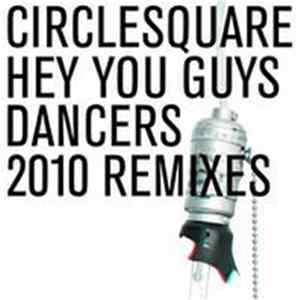 Download Circlesquare - Hey You Guys / Dancers 2010 Remixes