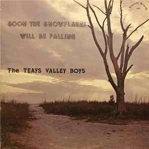 Download The Teays Valley Boys - Soon The Snowflakes Will Be Falling