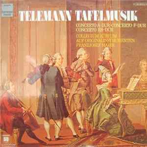 Download Telemann - Collegium Aureum - Franzjosef Maier - Concerto A-Dur, Concerto F-Dur, Concerto Es-Dur
