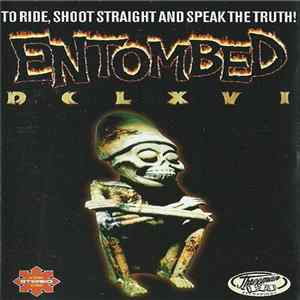 Download Entombed - Dclxvi - To Ride, Shoot Straight And Speak The Truth