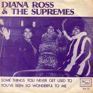 Download Diana Ross And The Supremes - Some Things You Never Get Used To ? You've Been So Wonderful To Me