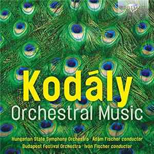 Download Kodály, Hungarian State Symphony Orchestra, Adam Fischer , Budapest Festival Orchestra, Ivan Fischer - Orchestral Music