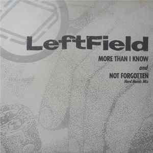 Download Leftfield - More Than I Know And Not Forgotten (Hard Hands Mix)