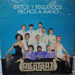 Download Orquesta Alcatraz - Exitos Y Recuerdos Hechos A Mano