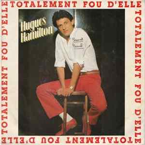 Download Hugues Hamilton - Totalement Fou D'elle