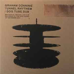 Download Graham Dunning - Tunnel Rhythem / Dog Tube Dub