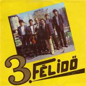 Download 3. Félidő - Megettem A Kenyerem Javát