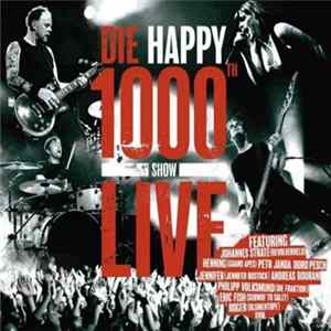 Download Die Happy - 1000th Show Live
