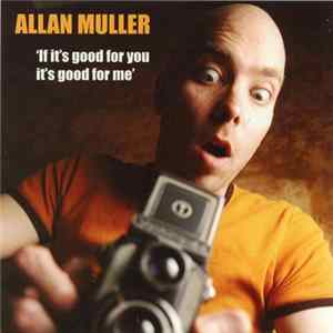 Download Allan Muller - If It's Good For You It's Good For Me