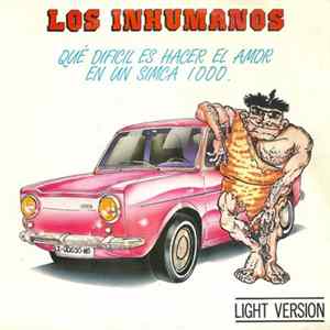 Download Los Inhumanos - Que Dificil Es Hacer El Amor En Un Simca 1000