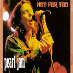 Download Pearl Jam - Not For You