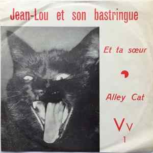 Download Jean Lou Et Son Bastringue - Et Ta Sœur / Alley Cat