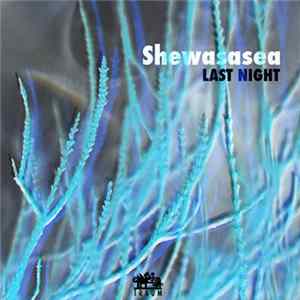 Download Shewasasea - Last Night