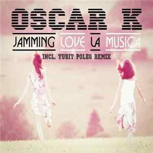 Download Oscar K - Jamming Love La Musica