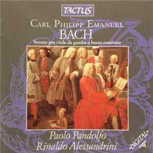 Download Carl Philipp Emanuel Bach, Paolo Pandolfo, Rinaldo Alessandrini - Sonate Per Viola Da Gamba E Basso Continuo