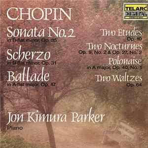 Download Chopin, Jon Kimura Parker - Sonata No.2/Scherzo/Ballade/2 Etudes/2 Nocturnes/Polonaise/2 Waltzes