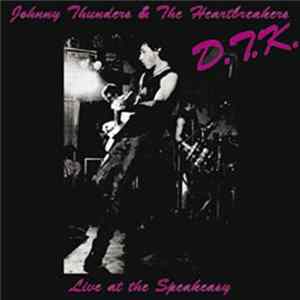 Download Johnny Thunders & The Heartbreakers - D.T.K. (Live At The Speakeasy)