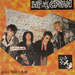 Download Lip Cream - Kill The I.B.M.