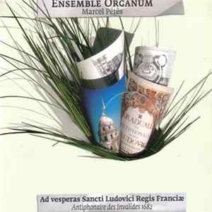 Download Ensemble Organum, Marcel Pérès - Ad Vesperas Sancti Ludovici Regis Franciæ (Antiphomaire Des Invalides 1682)