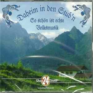 Download Various - Daheim In Den Stub'n - So Schön Ist Echte Volksmusik