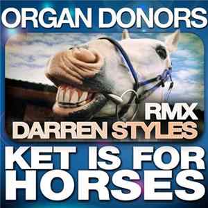 Download Organ Donors - Ket Is For Horses (Darren Styles Remix)