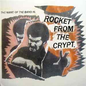 Download Rocket From The Crypt - The Name Of The Band Is Rocket From The Crypt