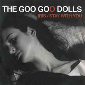 Download The Goo Goo Dolls - Iris / Stay With You