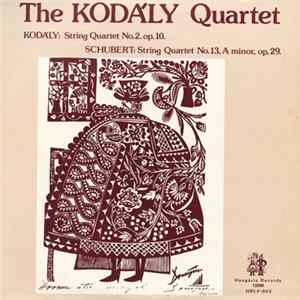 Download The Kodály Quartet - Kodály: String Quartet No2 / Schubert: String Quartet No13