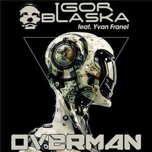 Download Igor Blaska Feat. Yvan Franel - Overman