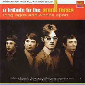 Download Various - Long Agos And Worlds Apart - A Tribute To The Small Faces