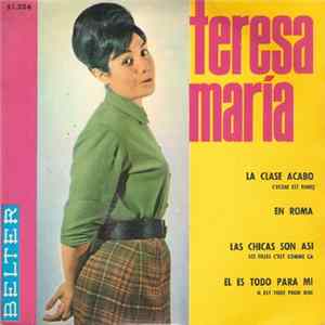 Download Teresa María - Las Chicas Son Así / El Es Todo Para Mi / La Clase Acabó / En Roma