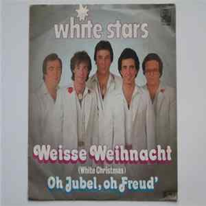 Download White Stars - Weisse Weihnacht (White Christmas) / Oh Jubel, Oh Freud'
