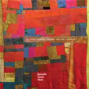 Download Oluyemi Thomas - Sirone - Michael Wimberly - Beneath Tones Floor