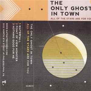Download The Only Ghost In Town - All Of The Stars Are For You