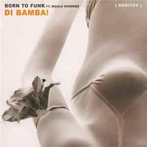Download Born To Funk - Di Bamba! (Remixes)