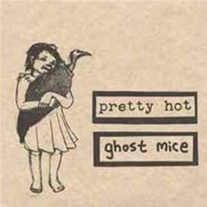 Download Pretty Hot / Ghost Mice - Pretty Hot / Ghost Mice