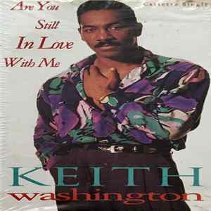Download Keith Washington - Are You Still In Love With Me