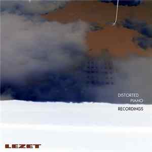 Download Lezet - Distorted Piano Recordings