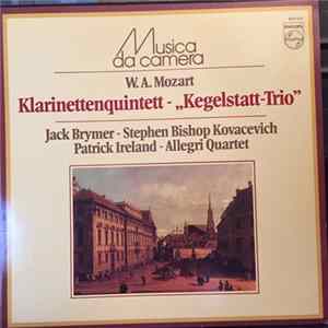 Download W.A. Mozart ― Jack Brymer - Stephen Bishop-Kovacevich - Patrick Ireland - Allegri Quartet - Klarinettenquintett / „Kegelstatt-Trio"