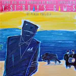Download Espoo Big Band - Yesterday's Games By Pekka Pohjola