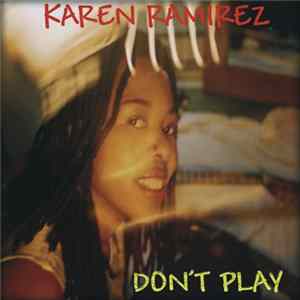 Download Karen Ramirez - Don't Play