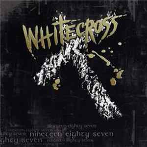Download Whitecross - Nineteen Eighty Seven