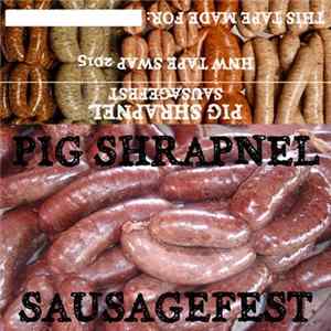 Download Pig Shrapnel - Sausage Fest