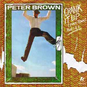 Download Peter Brown - Crank It Up (Funk Town) (Part 1 & 2)