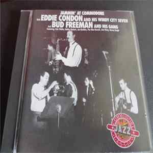 Download Eddie Condon And His Windy City Seven, Bud Freeman And His Gang - Jammin' At Commodore