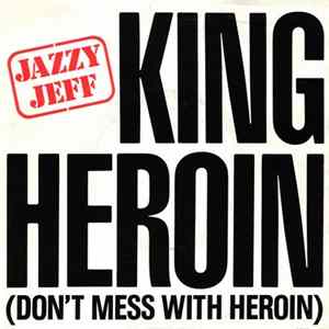 Download Jazzy Jeff - King Heroin (Don't Mess With Heroin)