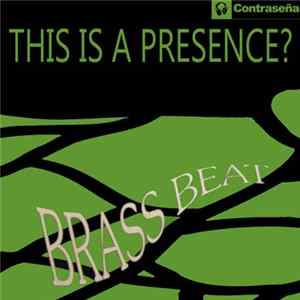Download This Is A Presence? - Brass Beat