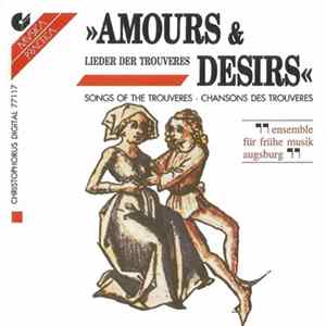Download Ensemble Für Frühe Musik Augsburg - Amours & Désirs - Chansons Des Trouvéres / Songs Of The Trouvères