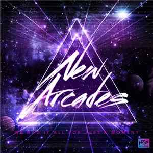 Download New Arcades - We Had It All For Just A Moment